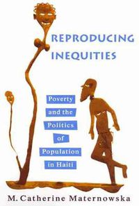 Cover image for Reproducing Inequities: Poverty and the Politics of Population in Haiti