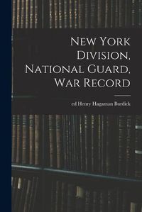 Cover image for New York Division, National Guard, war Record