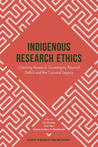 Cover image for Indigenous Research Ethics: Claiming Research Sovereignty Beyond Deficit and the Colonial Legacy