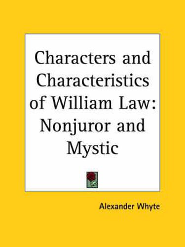 Cover image for Characters and Characteristics of William Law: Nonjuror and Mystic (1898)