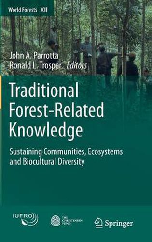 Cover image for Traditional Forest-Related Knowledge: Sustaining Communities, Ecosystems and Biocultural Diversity