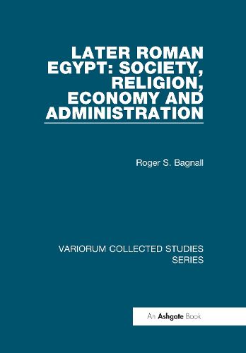 Cover image for Later Roman Egypt: Society, Religion, Economy and Administration