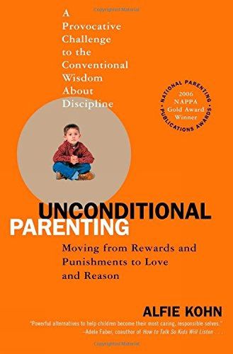 Cover image for Unconditional Parenting: Moving from Rewards and Punishments to Love and Reason