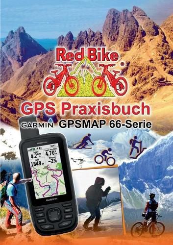 Cover image for GPS Praxisbuch Garmin GPSMAP 66 Serie: Der praktische Umgang - fur Wanderer, Alpinisten & MTBiker