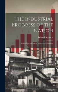 Cover image for The Industrial Progress of the Nation