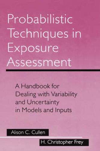 Probabilistic Techniques in Exposure Assessment: A Handbook for Dealing with Variability and Uncertainty in Models and Inputs