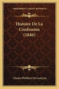 Cover image for Histoire de La Confession (1846)