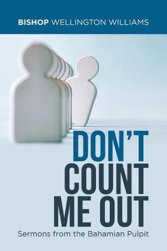 Cover image for Don't Count Me Out: Sermons from the Bahamian Pulpit