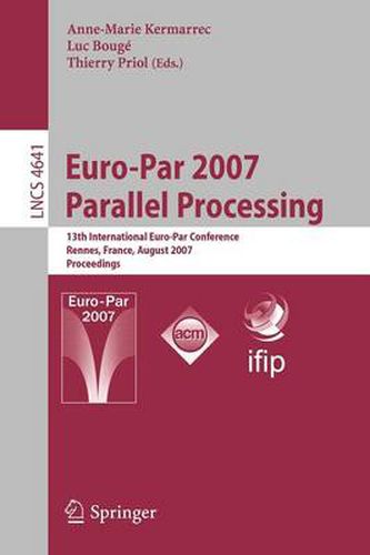 Cover image for Euro-Par 2007 Parallel Processing: 13th International Euro-Par Conference, Rennes, France, August 28-31, 2007, Proceedings