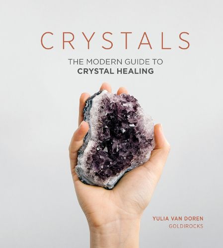 Cover image for Crystals: The Modern Guide to Crystal Healing