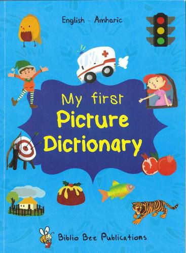 Cover image for My First Picture Dictionary: English-Amharic with over 1000 words