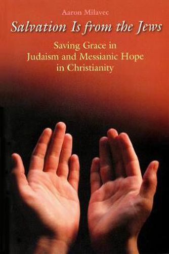 Cover image for Salvation is from the Jews: Saving Grace in Judaism and Messianic Hope in Christianity