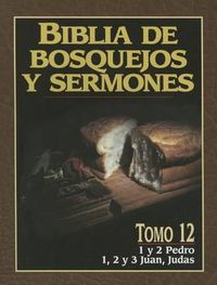 Cover image for Biblia de Bosquejos Y Sermones: Pedro, Juan, Judas