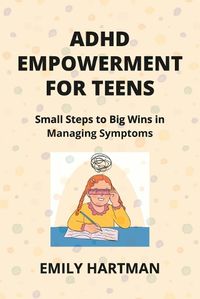 Cover image for ADHD Empowerment for Teens