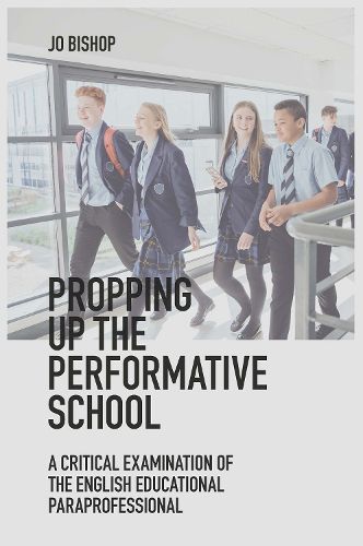 Cover image for Propping up the Performative School: A Critical Examination of the English Educational Paraprofessional