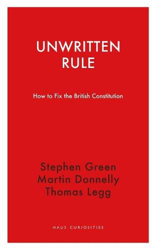 Unwritten Rule: How to Fix the British Constitution