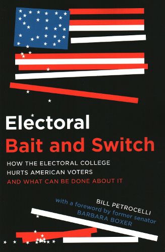 Cover image for Electoral Bait and Switch: How the Electoral College Hurts American Voters and What Can Be Done about It