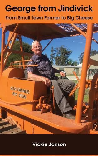 Cover image for George from Jindivick: From Small Town Farmer to Big Cheese