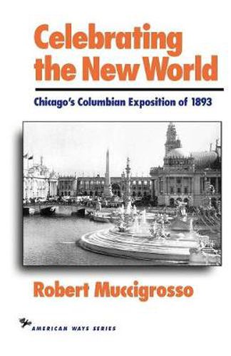 Cover image for Celebrating the New World: Chicago's Columbian Exposition of 1893