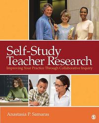 Cover image for Self-Study Teacher Research: Improving Your Practice Through Collaborative Inquiry