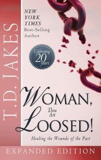 Cover image for Woman Thou Art Loosed! Exp Ed: Healing the Wounds of the Past
