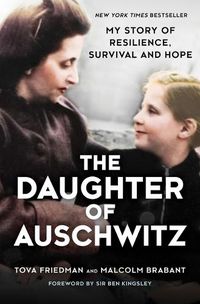 Cover image for The Daughter of Auschwitz: My Story of Resilience, Survival and Hope