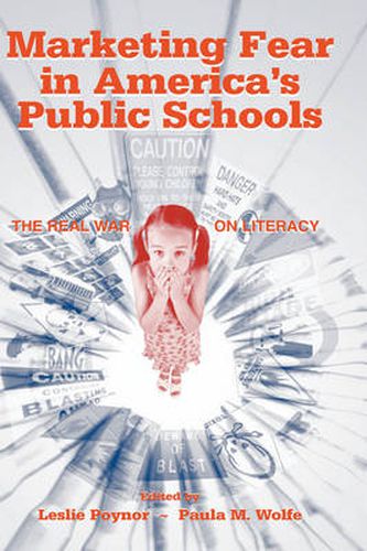 Cover image for Marketing Fear in America's Public Schools: The Real War on Literacy