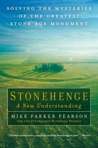 Cover image for Stonehenge - A New Understanding: Solving the Mysteries of the Greatest Stone Age Monument