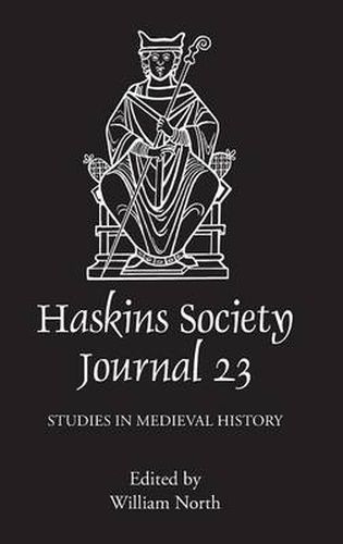 The Haskins Society Journal 23: 2011. Studies in Medieval History