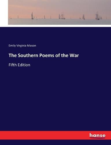 The Southern Poems of the War: Fifth Edition