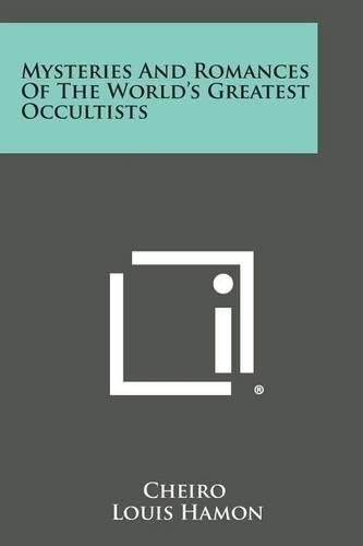 Mysteries and Romances of the World's Greatest Occultists