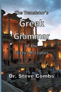 Cover image for The Translator's Greek Grammar of the Textus Receptus