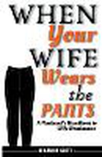 Cover image for When Your Wife Wears The Pants