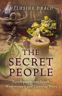 Cover image for Secret People, The - Parish-pump witchcraft, Wise-women and Cunning Ways