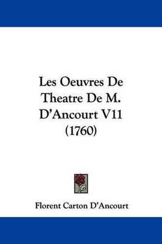 Les Oeuvres de Theatre de M. D'Ancourt V11 (1760)