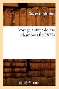 Cover image for Voyage Autour de Ma Chambre (Ed.1877)