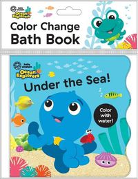 Cover image for Baby Einstein Ocean Explorers: Under the Sea! Color Change Bath Book