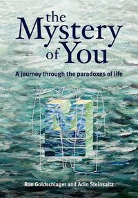 Cover image for The Mystery of You: A Journey Through the Paradoxes of Life