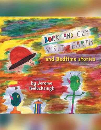 Bork and Czy Visit Earth: Bedtime stories