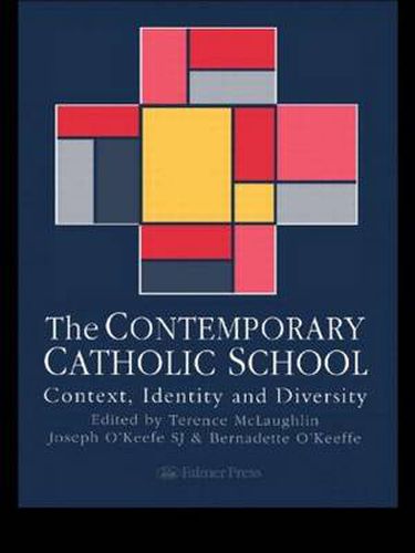 Cover image for The Contemporary Catholic School: Context, Identity And Diversity