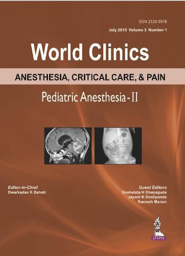 Cover image for World Clinics Anesthesia, Critical Care & Pain: Pediatric Anesthesia-II: Volume 3, Number 1