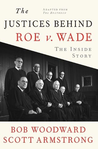 Cover image for The Justices Behind Roe V. Wade: The Inside Story, Adapted from The Brethren