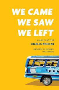 Cover image for We Came, We Saw, We Left: A Family Gap Year