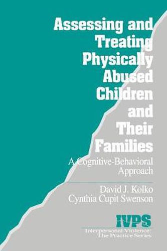 Cover image for Assessing and Treating Physically Abused Children and Their Families: A Cognitive-behavioral Approach