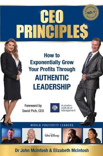 CEO Principles: How to Exponentially Grow Your Profits Through Authentic Leadership