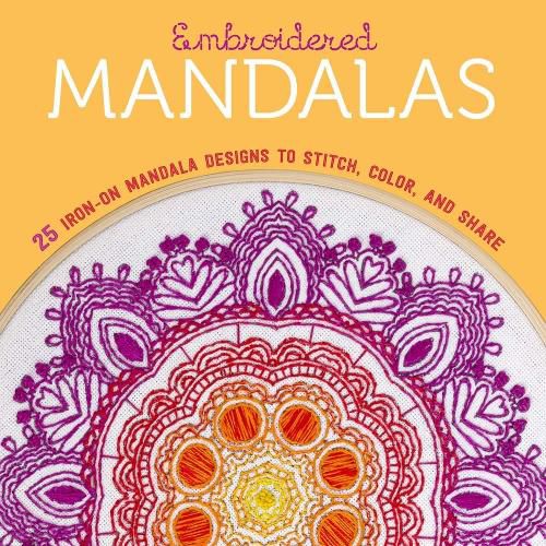 Cover image for Embroidered Mandalas: 25 Iron-On Mandala Designs to Stitch, Color, and Share