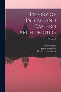 Cover image for History of Indian and Eastern Architecture; Volume 1