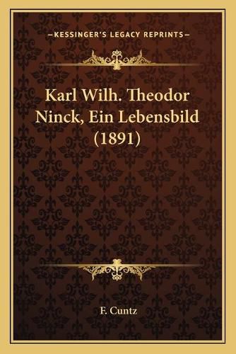 Cover image for Karl Wilh. Theodor Ninck, Ein Lebensbild (1891)