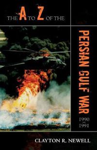 Cover image for The A to Z of the Persian Gulf War 1990 - 1991