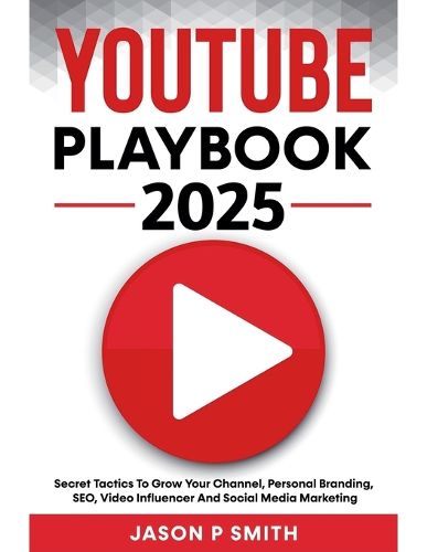 Cover image for Youtube Playbook 2022 Secret Tactics To Grow Your Channel, Personal Branding, SEO, Video Influencer And Social Media Marketing